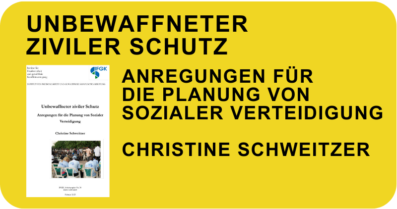 Unbewaffneter ziviler Schutz - Anregungen für die Planung von Sozialer Verteidigung Christine Schweitzer